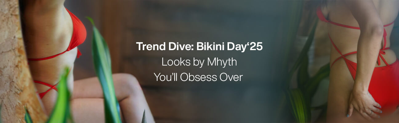 Bikini Day ’25 Looks by MHYTH | Trending swimwear styles for women 2025