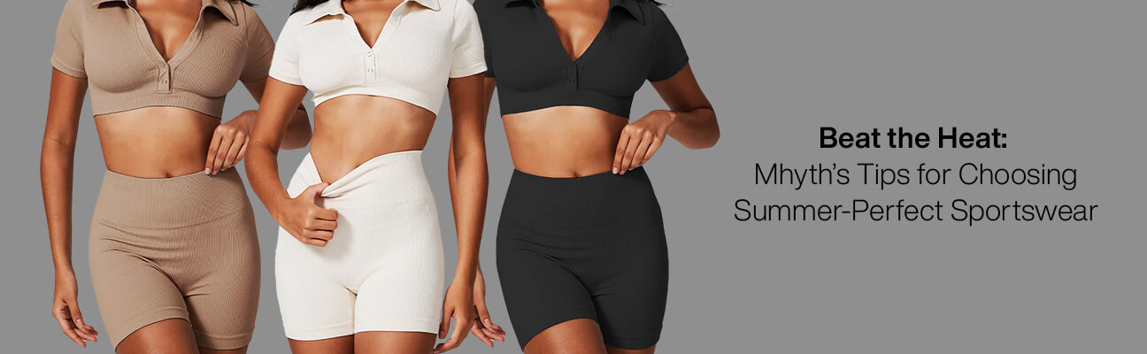 Mhyth’s Tips for Choosing Summer-Perfect Sportswear